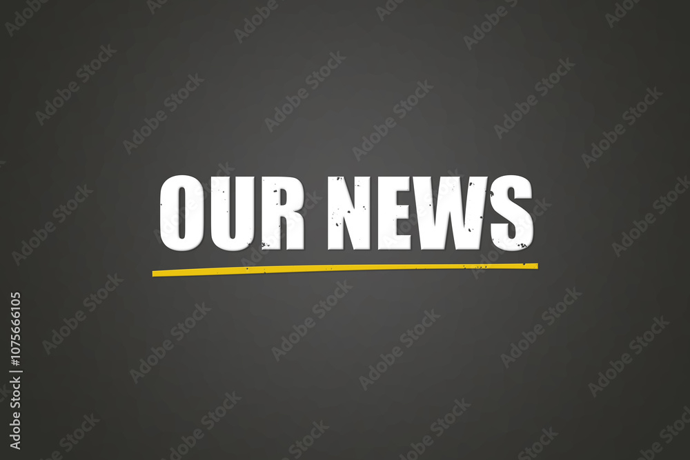 Obraz premium Our News. A blackboard with white text. Illustration with grunge text style.
