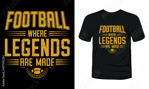 Football Where Legends Are Made t-shirt