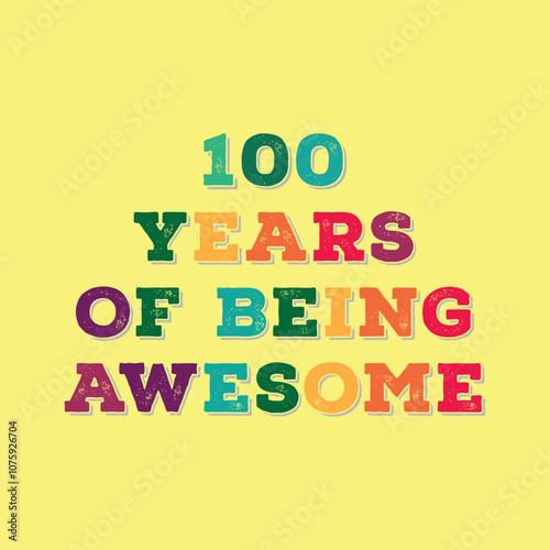 
100 Years of Being Awesome. Centenary’s t shirt design. Vector quote. Design for t shirt, typography, print, poster, banner, gift card, label sticker, flyer, mug design etc. Centenary celebration. 