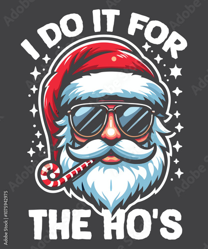 I Do It For The Ho's Funny Inappropriate Christmas Santa T-Shirt design vector,
christmas, santa, funny, ho's, inappropriate, men, adult, short, sleeve, t-shirt, wonderful, Christmas humor, Christmas 