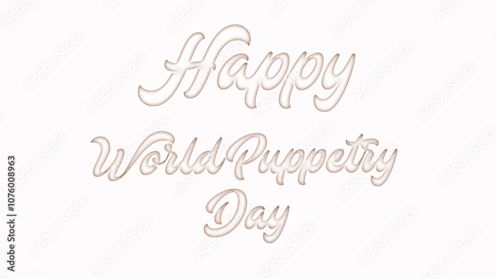 Happy World Puppetry Day with plastic style text effect on white background Happy World Puppetry Day with plastic style text effect on white background