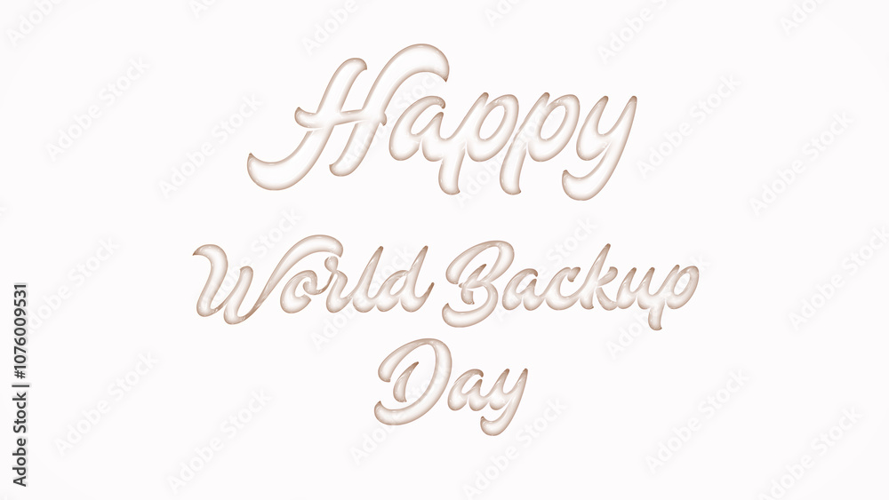 Happy World Backup Day with plastic style text effect on white background Happy World Backup Day with plastic style text effect on white background
