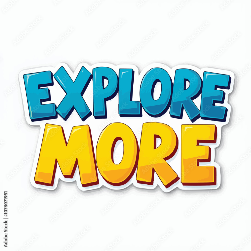 Explore More- A Bold and Playful Call to Adventure Explore More- A Bold and Playful Call to Adventure