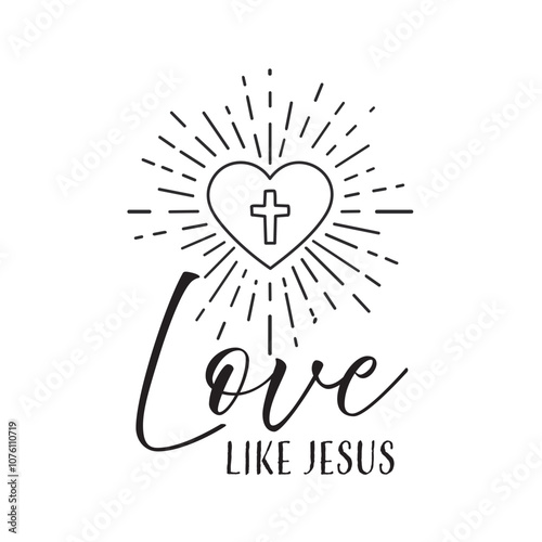 Love Like Jesus, Christian inspirational quotes, Typography design for Jesus lover. Christian poster. Verse. Card. Scripture. Quote