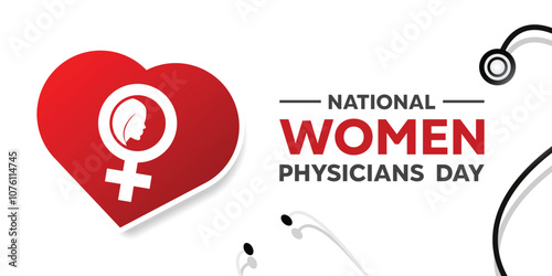 National Women Physicians Day. Women, heart and stesthoscope. Great for cards, banners, posters, social media and more. White background. 