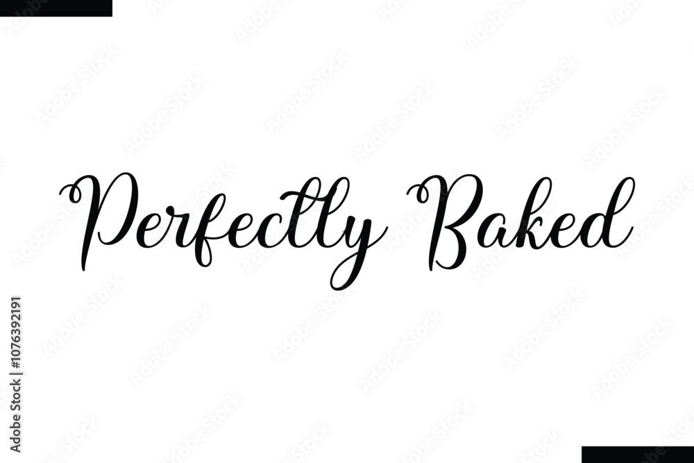 Perfectly Baked abstract typography text motivational quotes Perfectly Baked abstract typography text motivational quotes