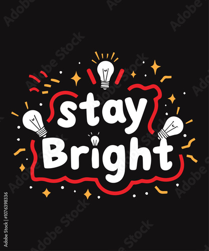 Stay Bright typography t-shirt vector design templates