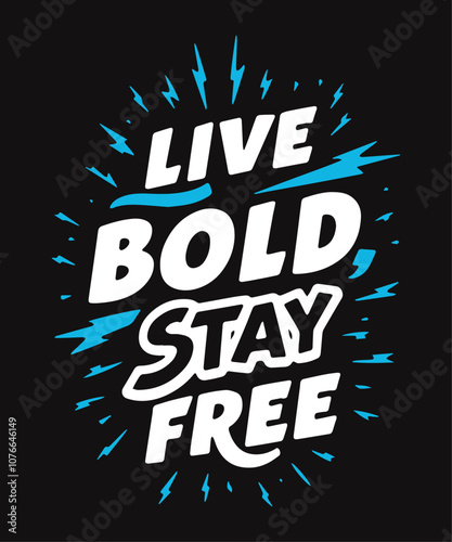 Live Bold, Stay Free typography t-shirt vector design templates