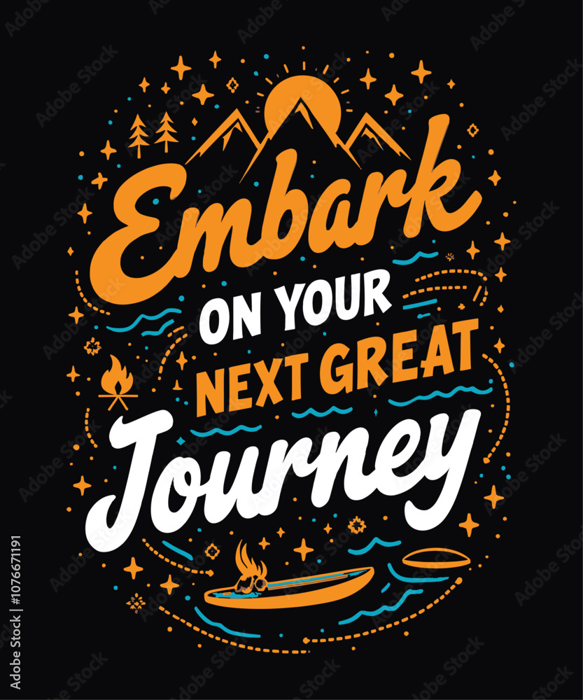Embark on Your Next Great Journey typography t-shirt vector design templates Embark on Your Next Great Journey typography t-shirt vector design templates
