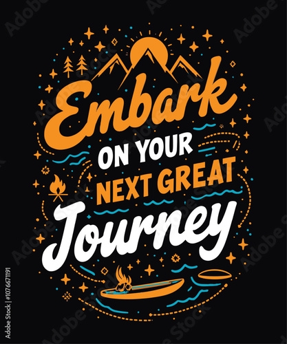Embark on Your Next Great Journey typography t-shirt vector design templates