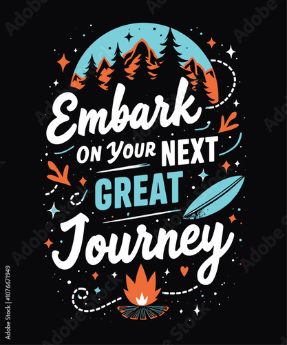 Embark on Your Next Great Journey typography t-shirt vector design templates