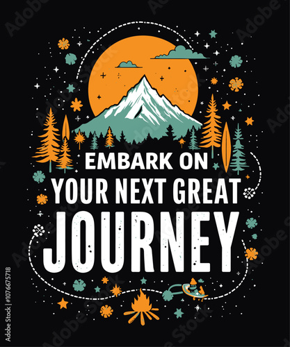 Embark on Your Next Great Journey typography t-shirt vector design templates
