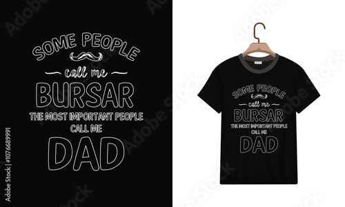T Shirt Design - Bursar The Most Important Call Me Dad Gift For Dad. Vector illustration design for fashion graphics, t shirt prints, tees, posters, stickers