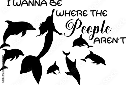 I Wanna Be Where The People Aren't Mermaid SVG Cut file for Cricut and Silhouette , Vector, Logo , T Shirt