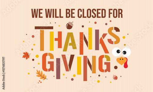 Thanksgiving closed sign printable with Thanksgiving banner, social media post, card, fall, turkey, clipart, 
autumn leaves background & will be closed for 
thanksgiving sign text lettering template