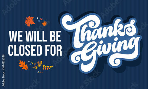 Thanksgiving closed sign printable, cute groovy calligraphy hand lettering text typography blue background template fall leaves vector illustration