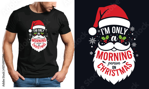 I'm Only a Morning Person on Christmas T-Shirt Design, ai generated
