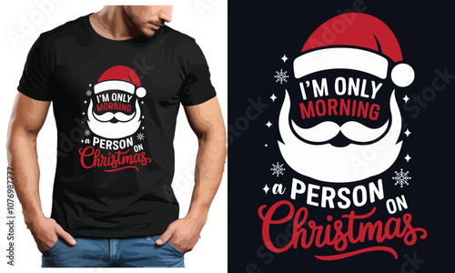 i'm only a morning person on Christmas , Funny Christmas T-shirt , Christmas Gift, Christmas T-shirt, Ready to print, Modern, simple, lettering, tree, T-shirt Design Template