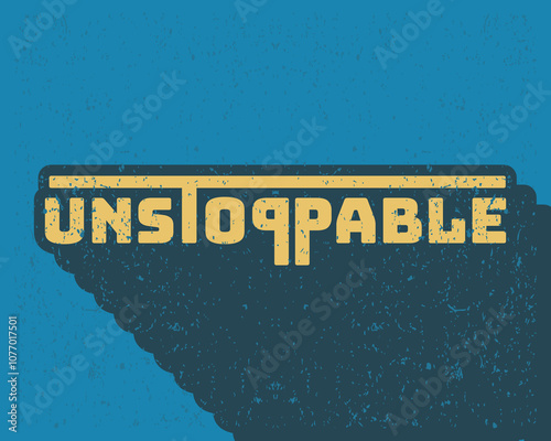 Long shadow text effect typography flat design unstoppable with grunge effect in blue color retro style. Lettering vector illustration. Suitable for wall art decoration