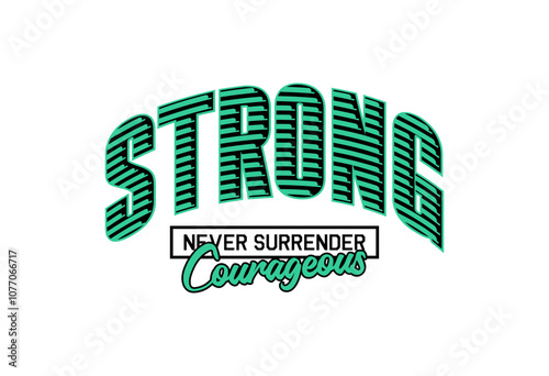 Strong never surrender courageous quote design