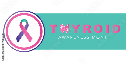 Thyroid awareness month concept. Banner with pink, teal and purple ribbon awareness and text. Vector illustration.

