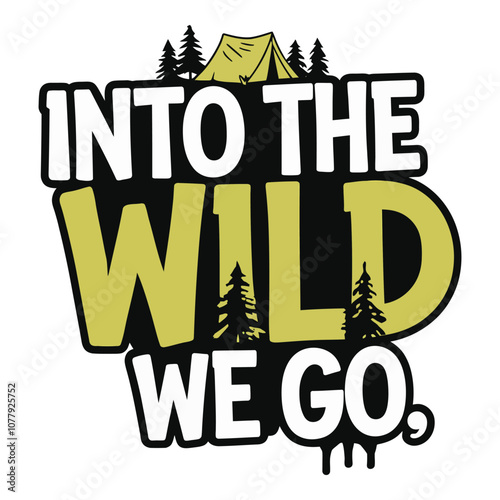 Adventure Quote Into the Wild We Go for Nature Lovers and Camping Enthusiasts