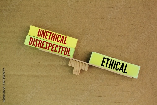 unethical and impolite balanced ethical. the concept of good self-discipline. relating to moral principles or the branch of knowledge dealing with these