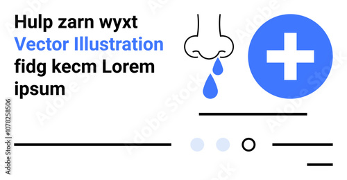 Nose with a drop, blue medical cross, text elements, and various lines. Ideal for healthcare, nasal congestion, medical services, information, education, health awareness, cleanliness. Landing page