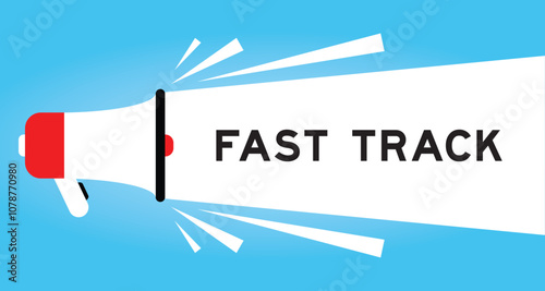 Color megaphone icon with word fast track in white banner on blue background