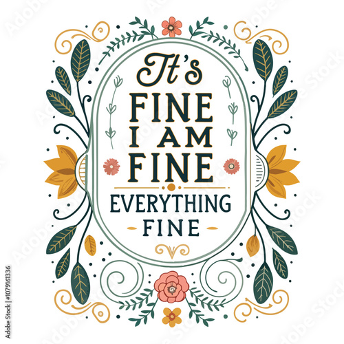 It,s fine i am fine everything fine lettering  T-shirt design typography,lettering design t shirt vector typography, Christmas Greeting with Mistletoe Branches, Pinecones, Holly Leaves, Berries and Sn photo