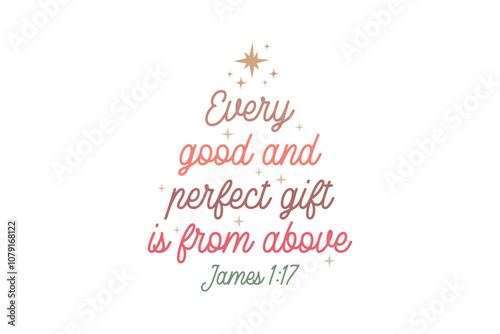 Every Good And Perfect Gift Is From Above, Christian Christmas SVG Typography T Shirt Design