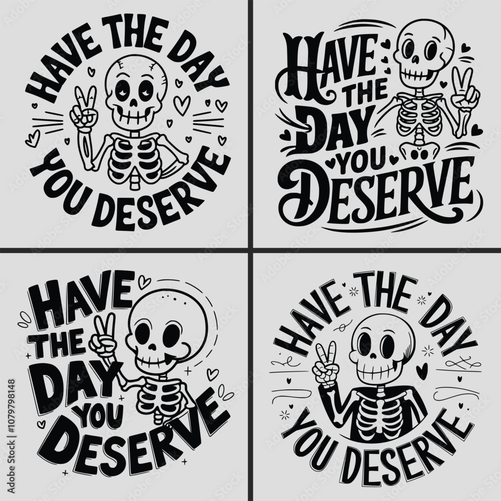 Obraz premium Have The Day You Deserve Svg, Skeleton Svg, Funny Quotes Svg, Funny Skeleton Svg, Skeleton Peace Sing Svg, Typography, T-shirt Design, Saying, Karma Svg, Snarky Svg, Positive Quotes, Skeleton Saying