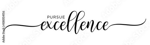 Pursue Excellence - Handwritten Calligraphy for New Year’s 2025 Resolutions, Black Text on White Background, Vector Design for Posters & Prints.