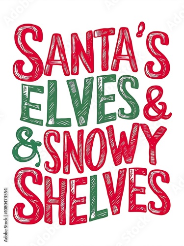 Christmas fun, cartoon-style t-shirt design that reads Santas Elves & Snowy Shelves