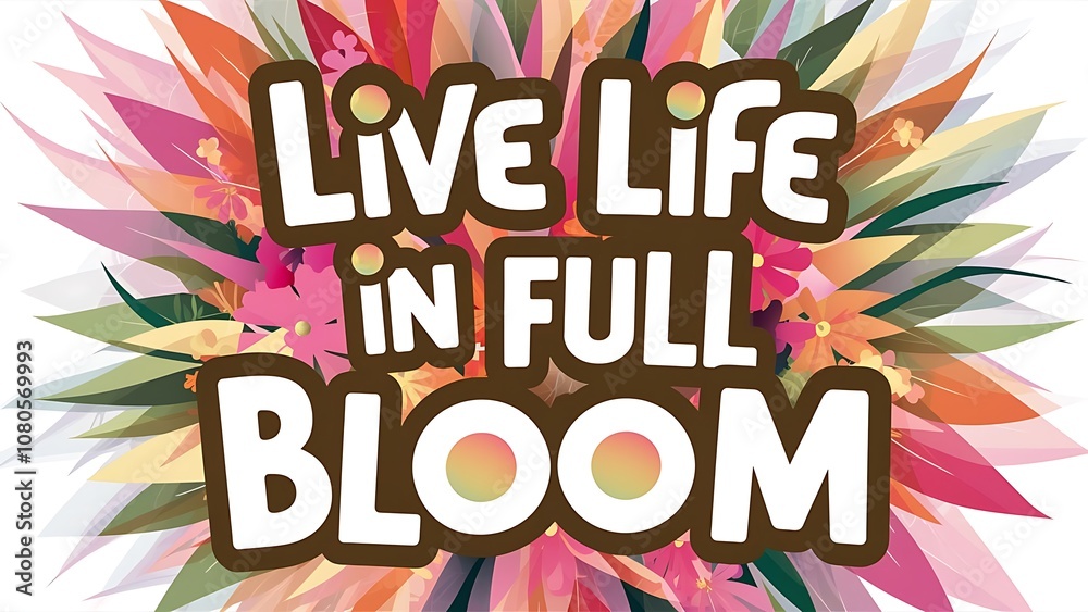 Live Life in Full Bloom Illustartion,Typography,Banner,Poster T-shirt Design Motivational Quote Live Life in Full Bloom Illustartion,Typography,Banner,Poster T-shirt Design Motivational Quote