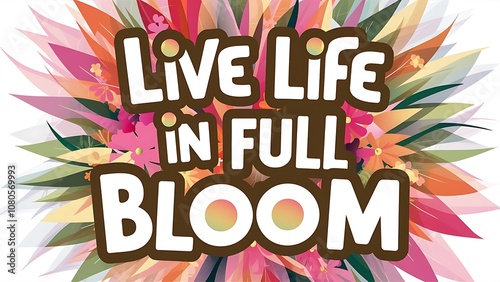 Live Life in Full Bloom Illustartion,Typography,Banner,Poster T-shirt Design Motivational Quote