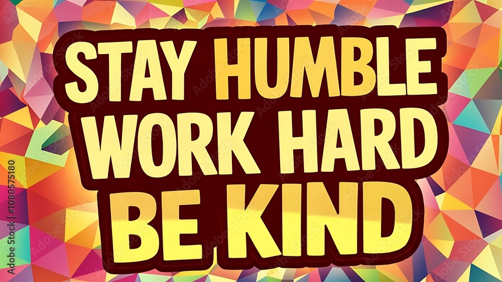 Stay Humble, Work Hard, Be Kind Illustartion,Typography,Banner,Poster T-shirt Design Motivational Quote,