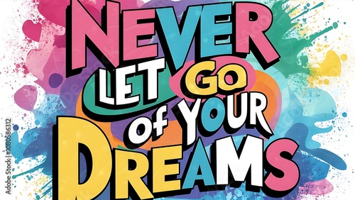 Never Let Go of Your Dreams Illustartion,Typography,Banner,Poster T-shirt Design Motivational Quote photo