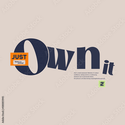 Just own it illustration typography slogan for t shirt printing, T-shirt graphic design.