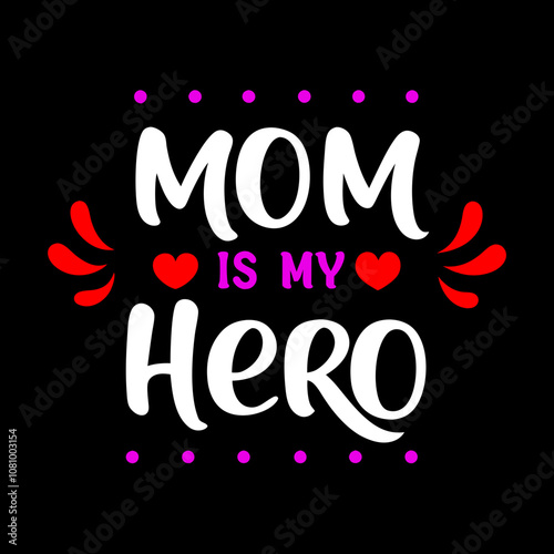 mom is my hero tpography design,lettering card design vector illustration.