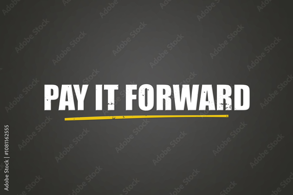 Obraz premium pay it forward. A blackboard with white text. Illustration with grunge text style.