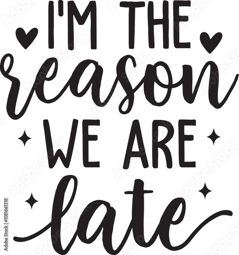 I'm the Reason We Are Late