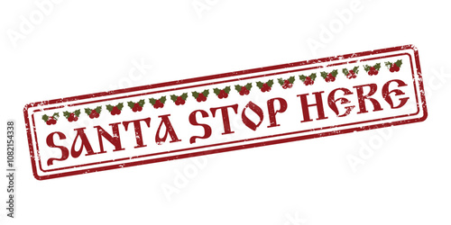 Santa please stop here. Rubber Grunge stamp with text for Christmas. Winter, new year