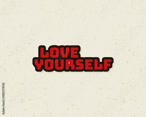 Typography flat design love yourself with grunge effect in red and white color. Lettering vector illustration. Suitable for wall art decoration.