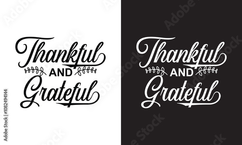 Thankful and Grateful Lettering. Hand drawn lettering phrase, Calligraphy graphic design. Vector illustration. EPS 10
