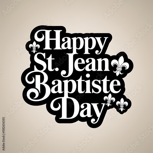 Black and White Text with Fleur-de-lis Graphics for Happy St. Jean Baptiste Day photo