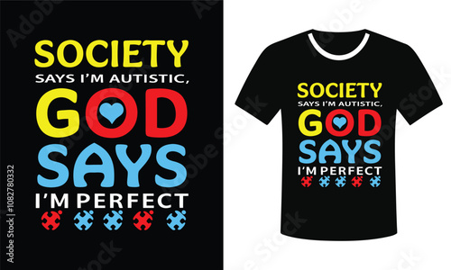 Society Says I'm Autistic, God Says I'm Perfect Autism Awareness Design