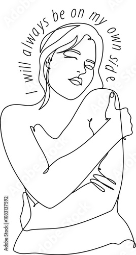 Single-line drawing of a woman hugging herself with uplifting text I will always be on my own side, promoting self-love.