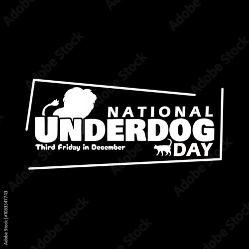 National Underdog Day to celebrate on third Friday in December. Illustration of a small cat with a lion and bold text on black background.