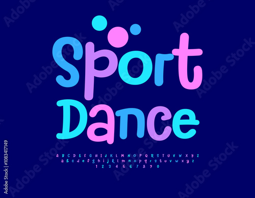 Vector playful emblem Sport Dance. Funny Children Font. Colorful  Alphabet Letters and Numbers set.